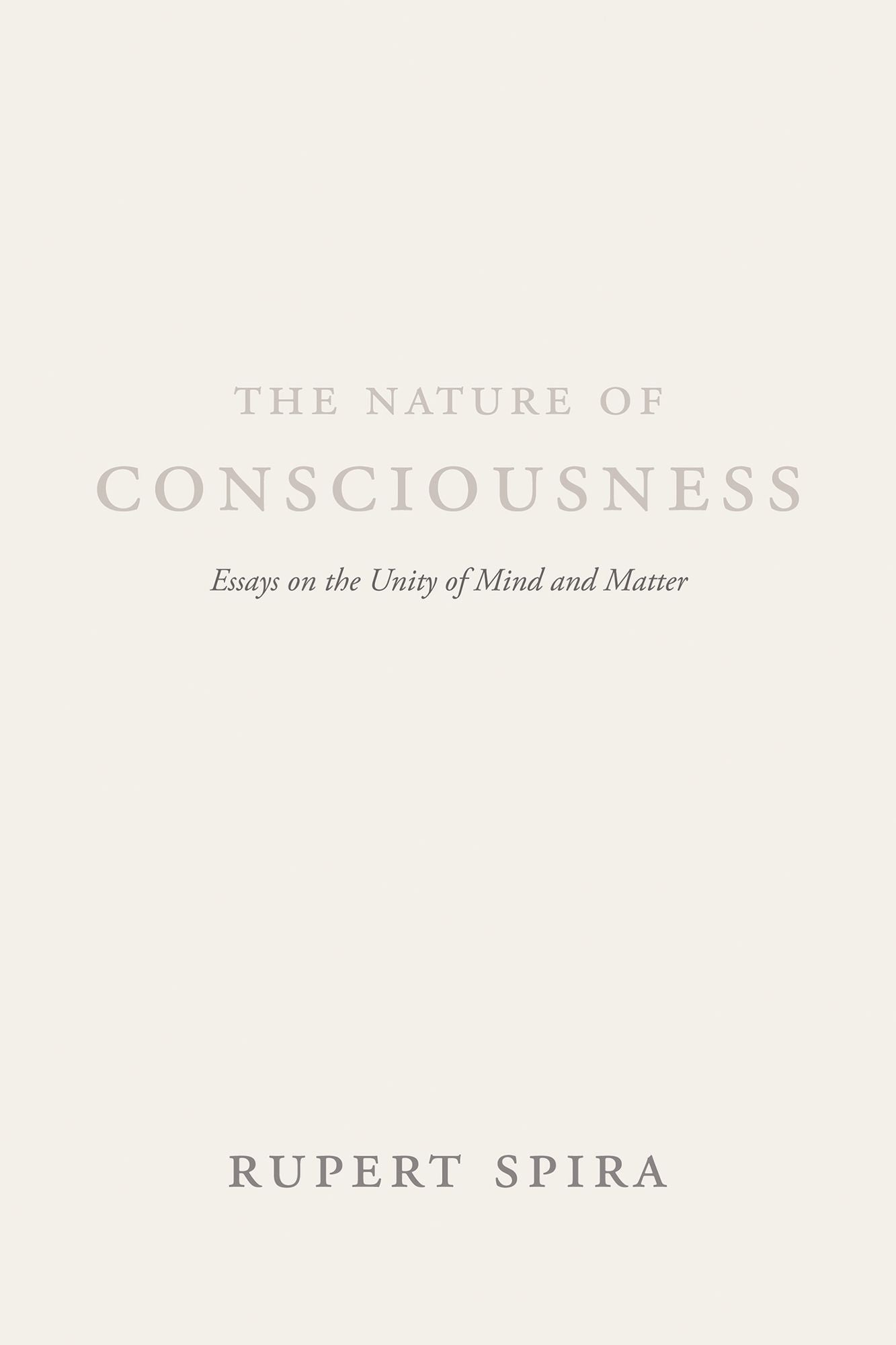 The Nature of Consciousness: Essays on the Unity of Mind and Matter