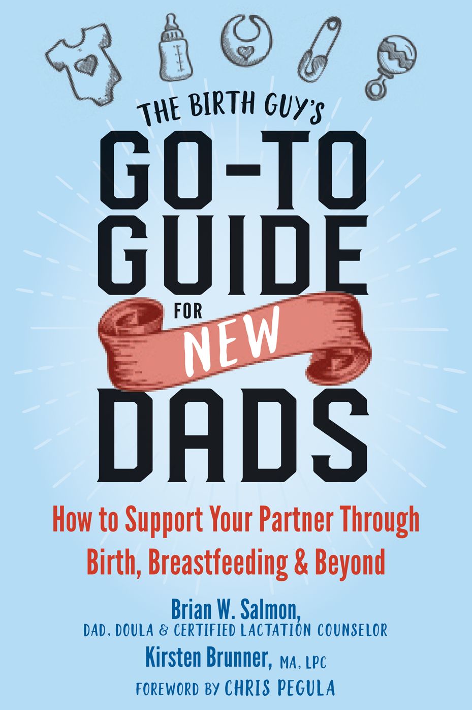 The Birth Guy?s Go-To Guide for New Dads: How to Support Your Partner Through Birth, Breastfeeding, and Beyond