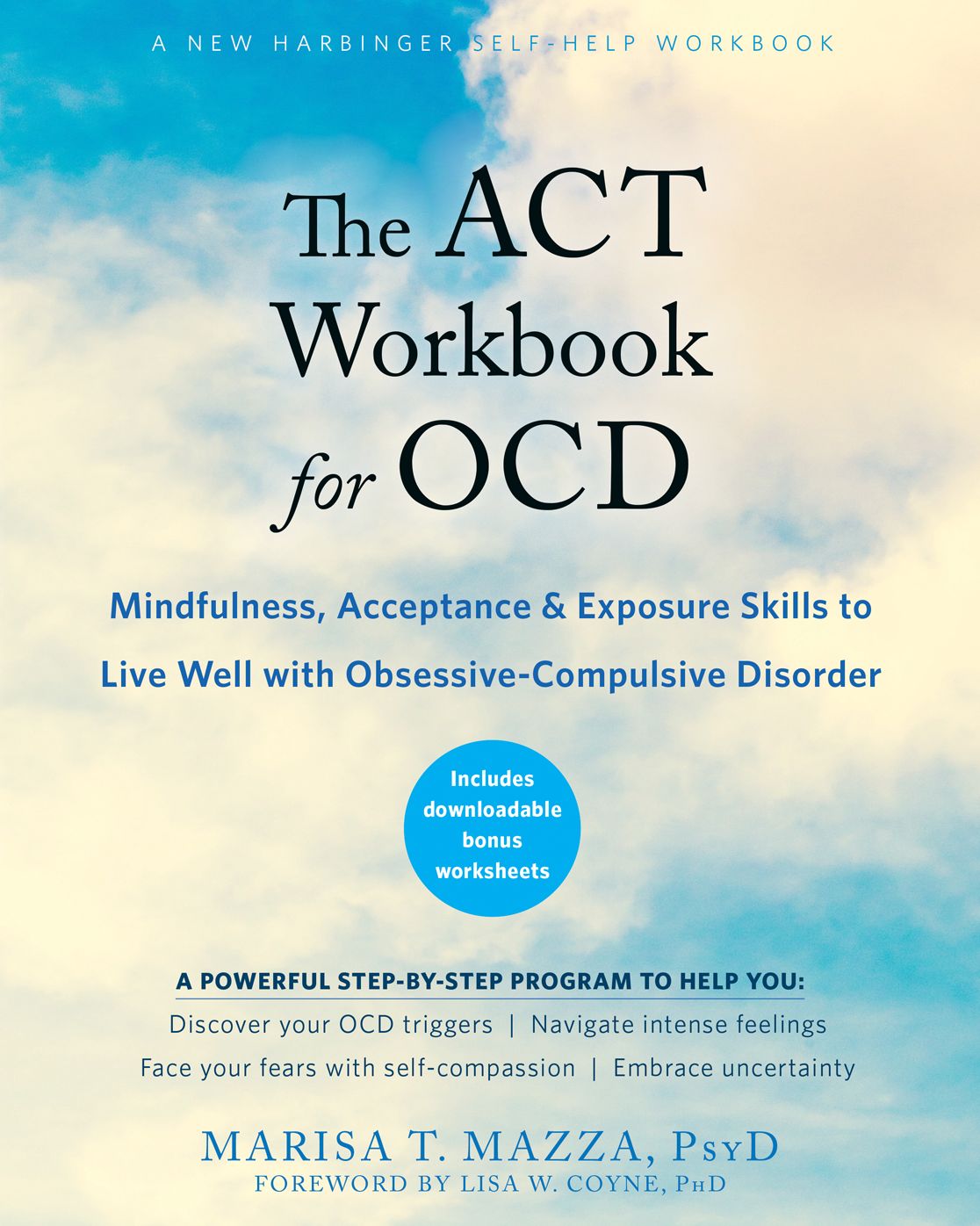 The Mindfulness and Acceptance Workbook for OCD: Integrating Acceptance and Commitment Therapy and Exposure and Response Prevention to Live Well with Obsessive Compulsive Disorder