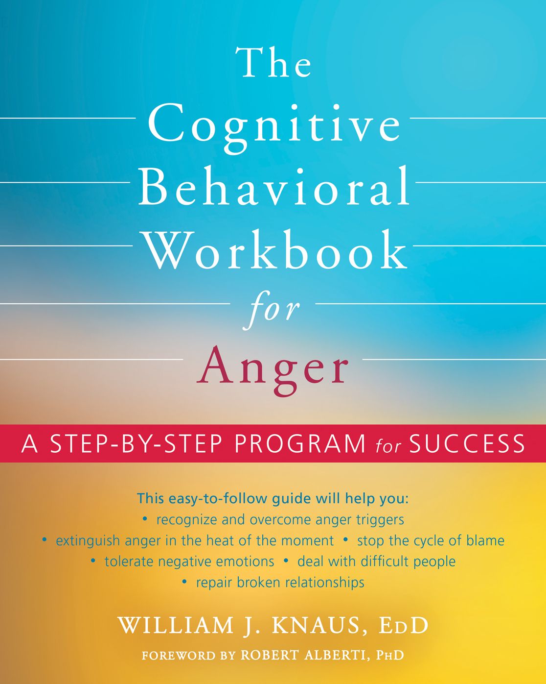 The Cognitive Behavioral Workbook for Anger: A Step-by-Step Program