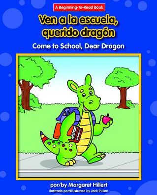 Ven a la Escuela, Querido Dragon/Come To School, Dear Dragon