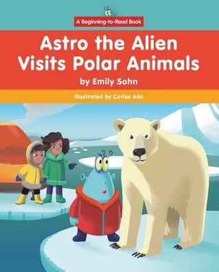 Astro the Alien Visits Polar Animals