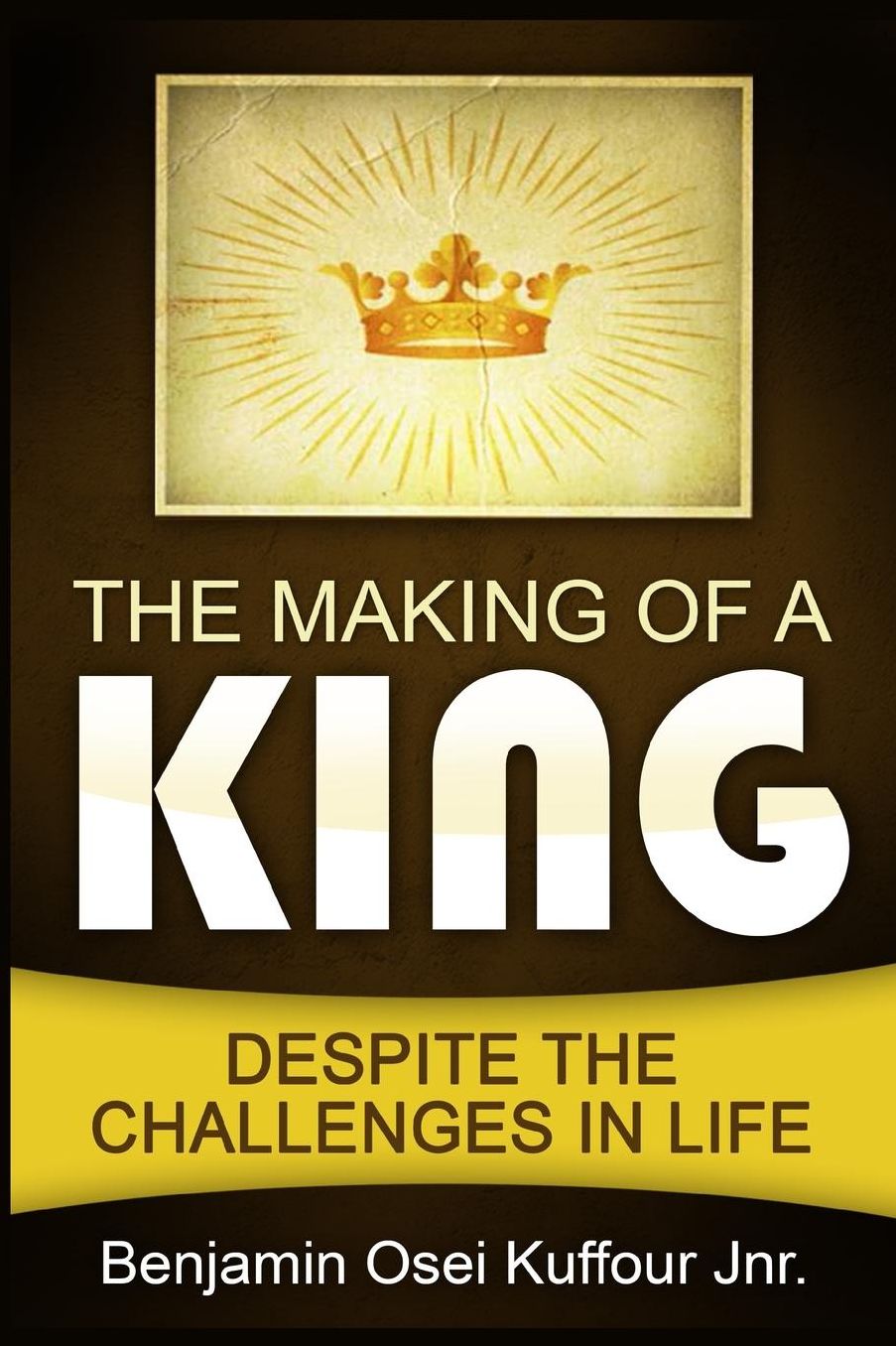 The Making of a King: Despite the Challenges in Life