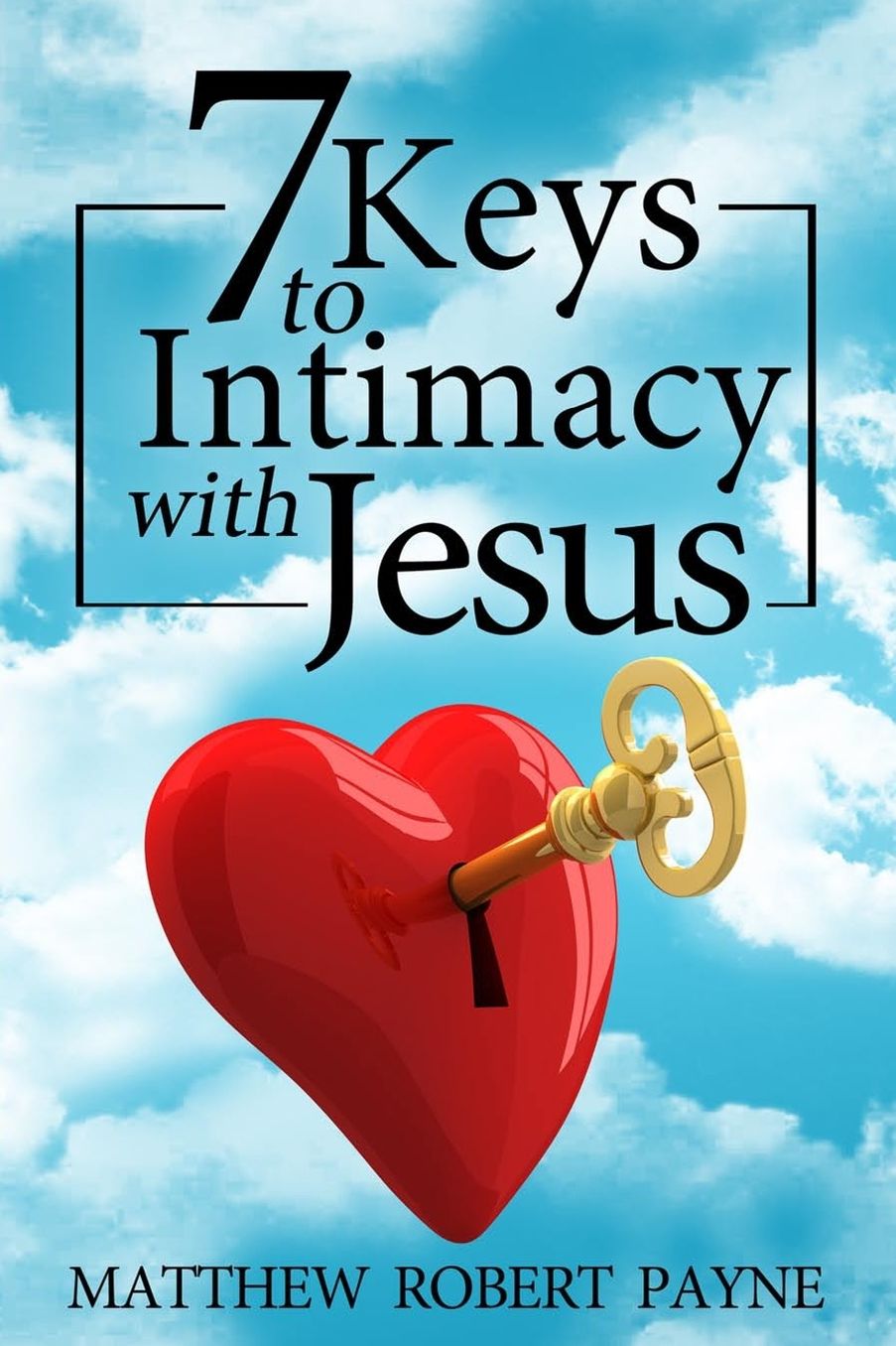 7 Keys to Intimacy with Jesus