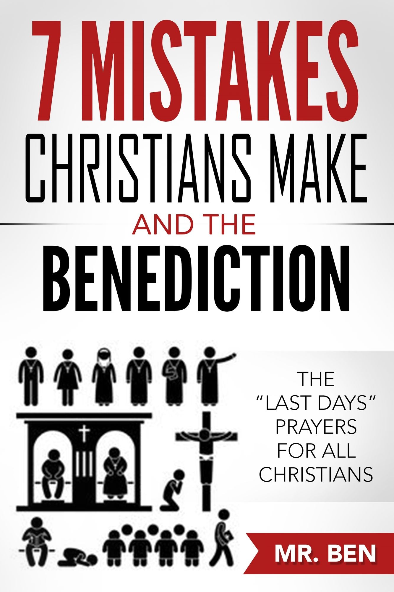 7 Mistakes Christians Make And The Benediction: The "last Days" Prayers for All Christians
