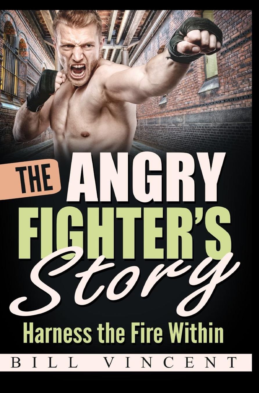 The Angry Fighter's Story: Harness the Fire Within