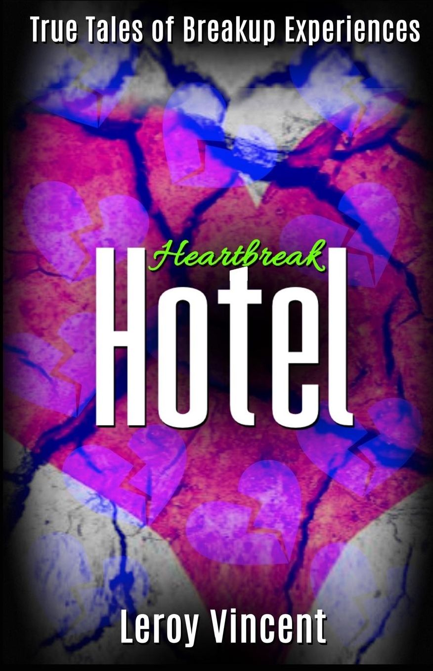 Heartbreak Hotel: True Tales of Breakup Experiences