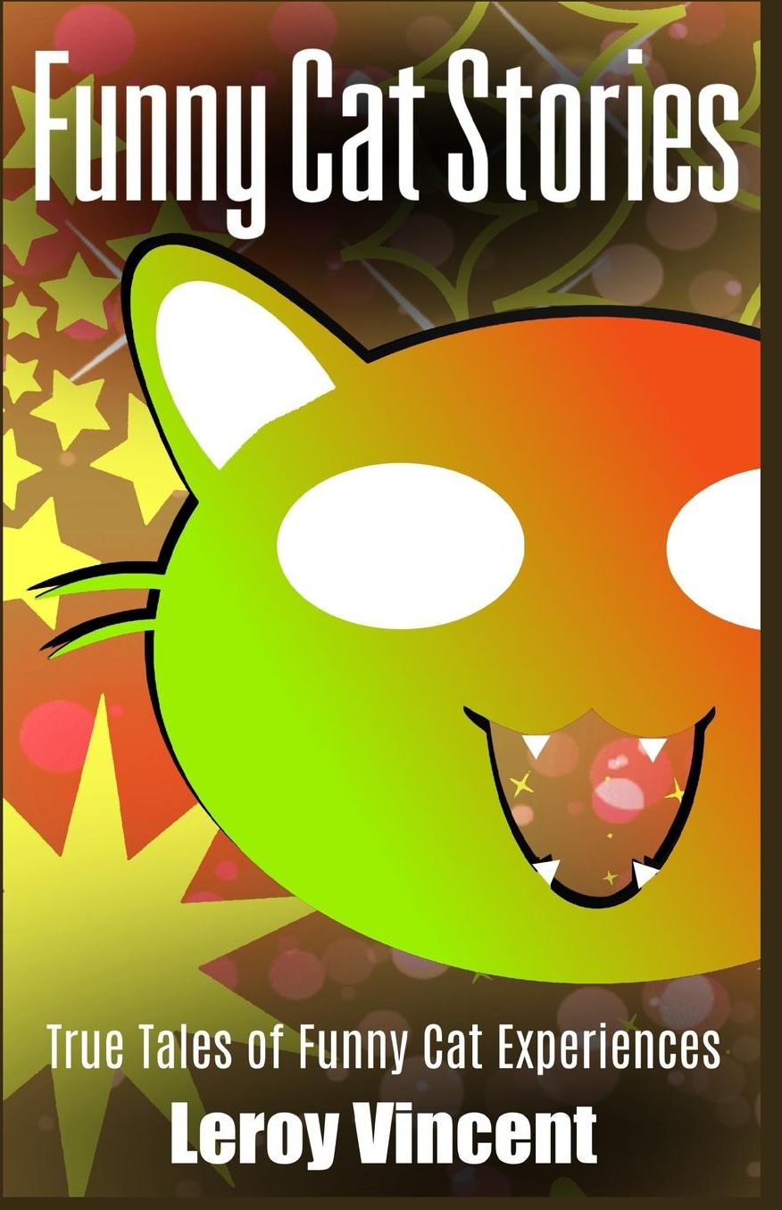Funny Cat Stories: True Tales of Funny Cat Experiences