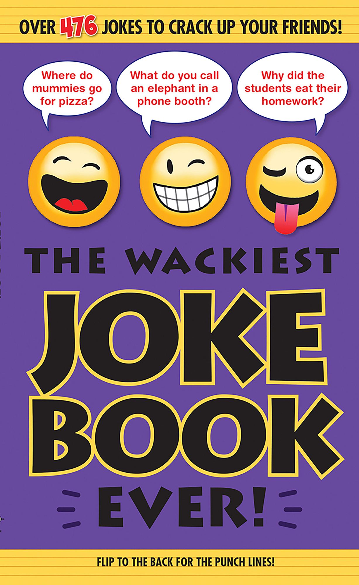 The Wackiest Joke Book Ever!: Over 476 Jokes to Crack Up Your Friends