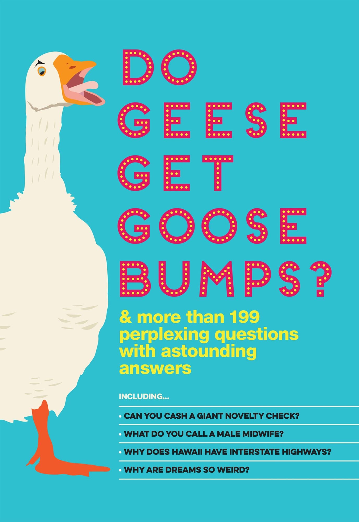 Do Geese Get Goose Bumps?: & More Than 199 Perplexing Questions with Astounding Answers