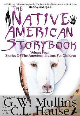 The Native American Story Book Volume Four Stories of the American Indians for Children