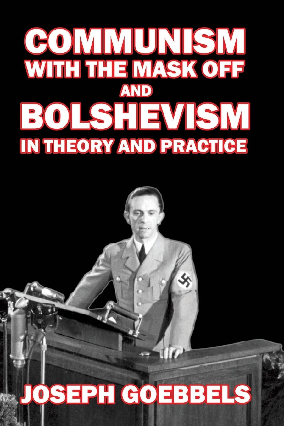 Communism with the Mask Off: and Bolshevism in Theory and Practice