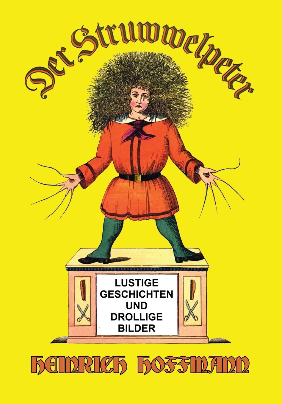 Der Struwwelpeter: Lustige Geschichten und Drollige Bilder