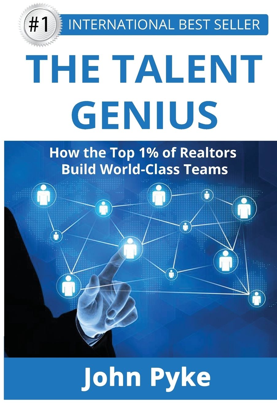 The Talent Genius: How The Top 1% of Realtors Build World-Class Teams