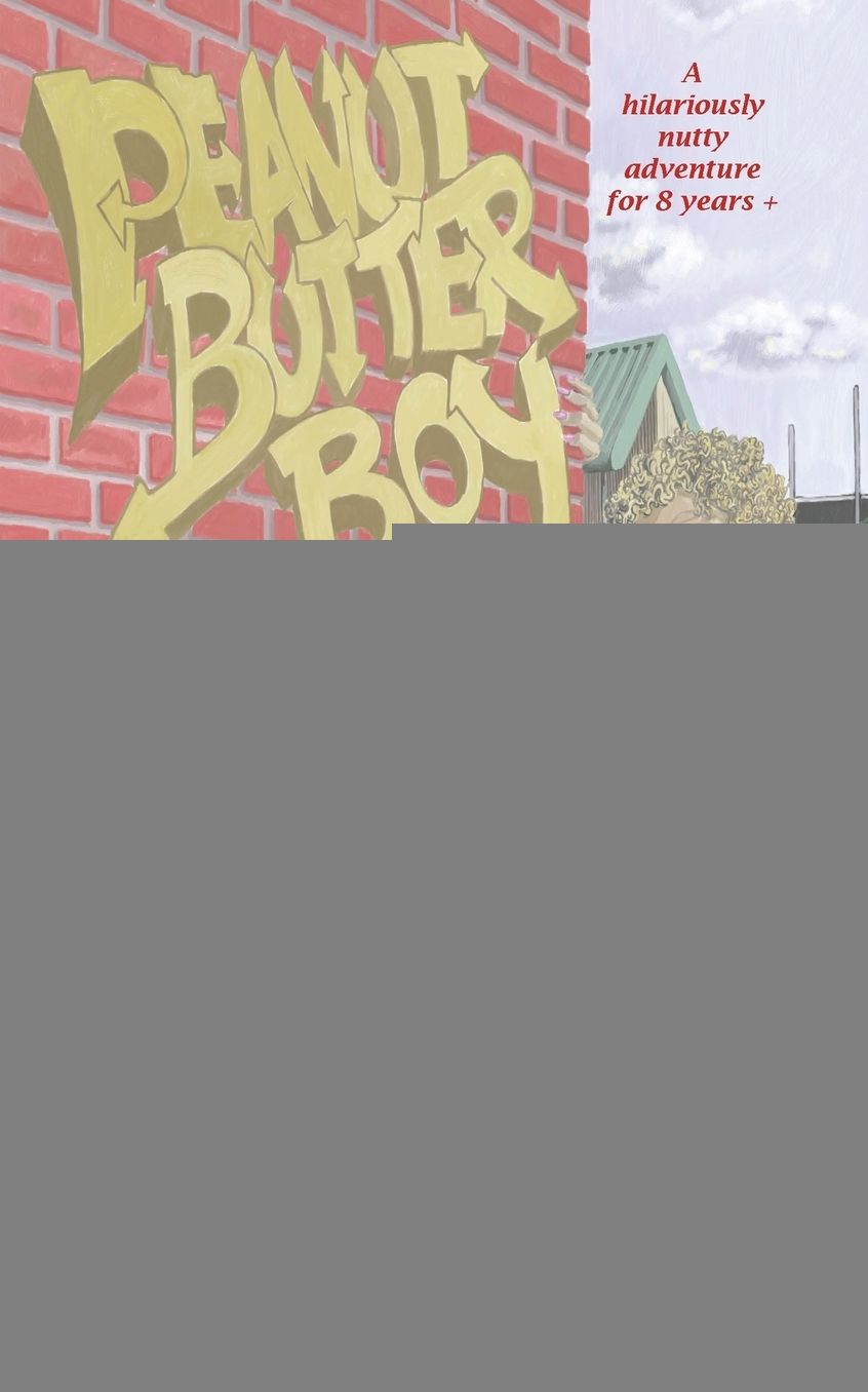 Peanut Butter Boy: A nutty adventure for 8 years +