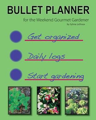 Bullet Planner: For the Weekend Gourmet Gardener