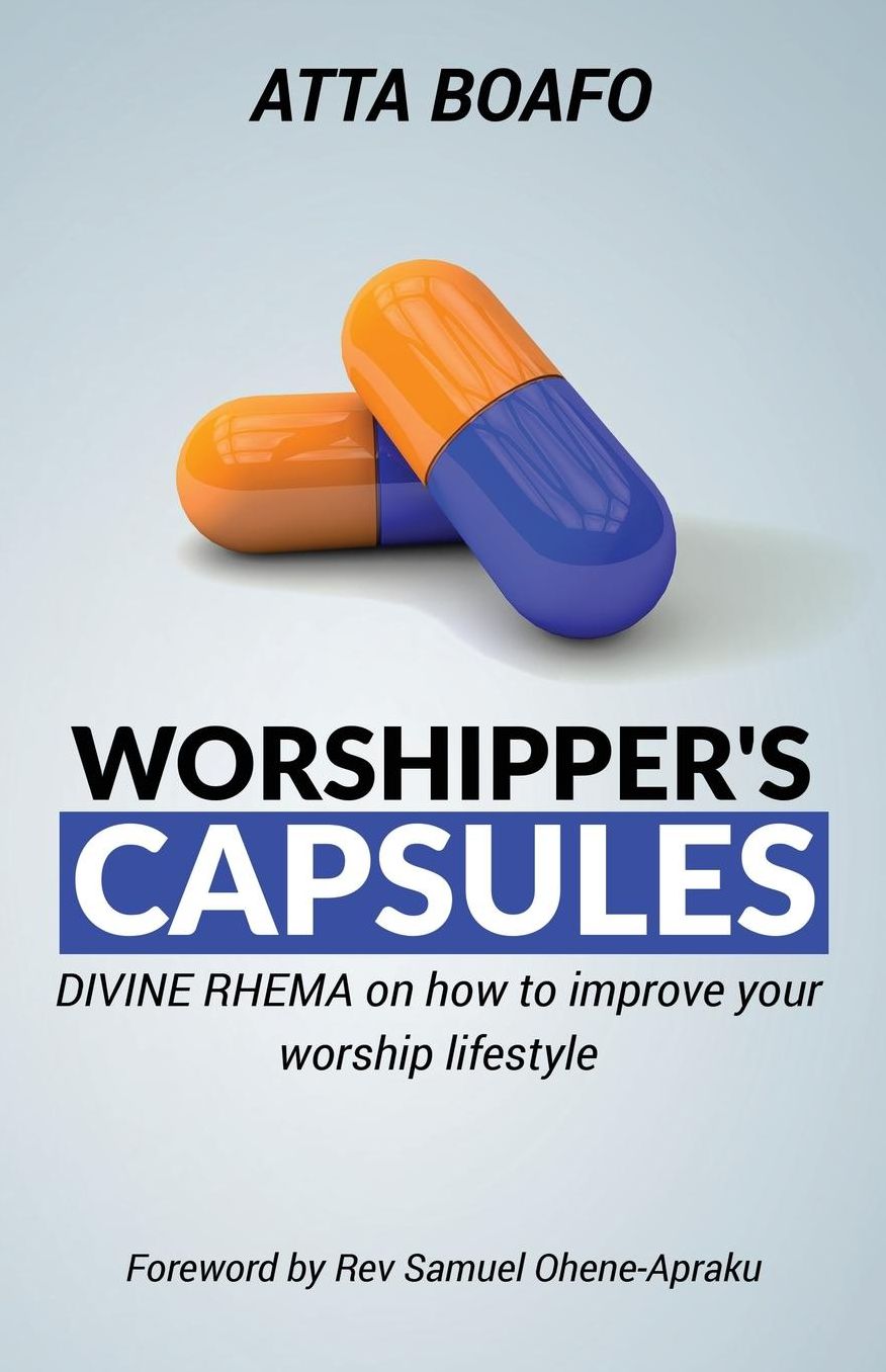 Worshipper's Capsules: Divine Rhema on how to improve your worship lifestyle