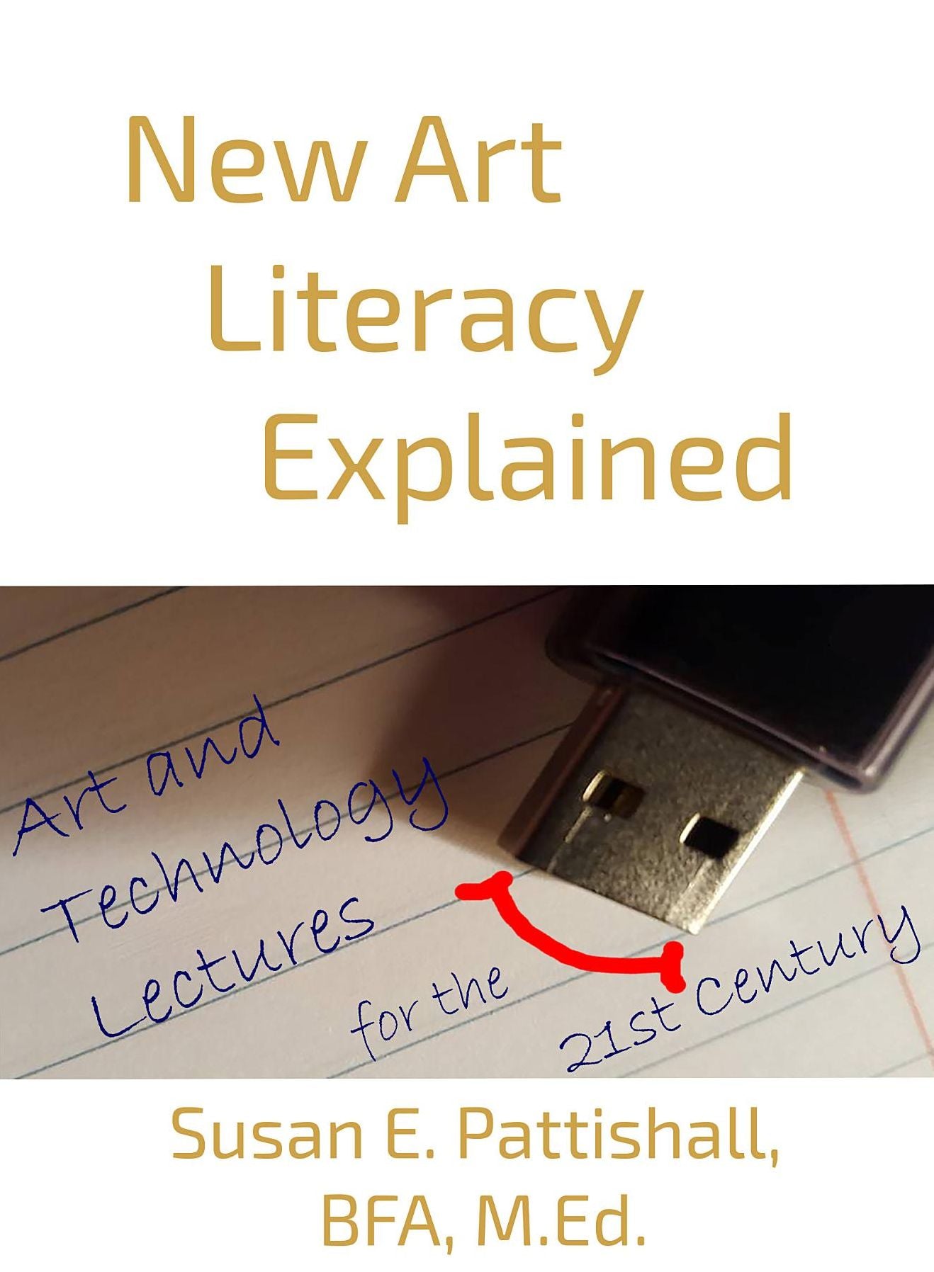New Art Literacy Explained: Art and Technology Lectures for the 21st Century