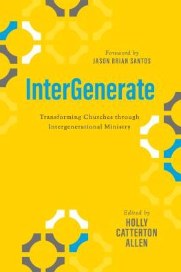 Intergenerate: Transforming Churches through Intergenerational Ministry