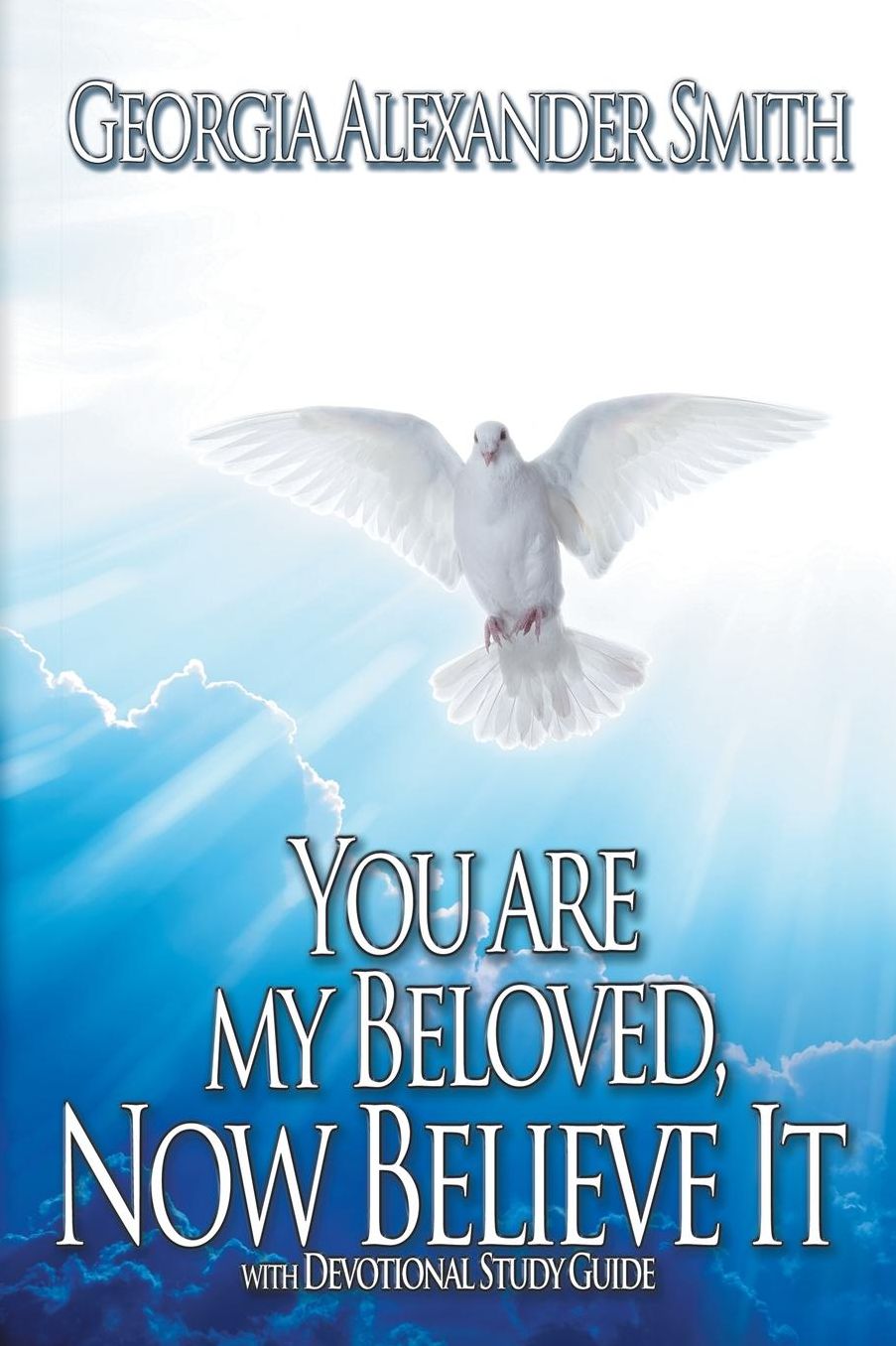 You Are My Beloved, Now Believe It