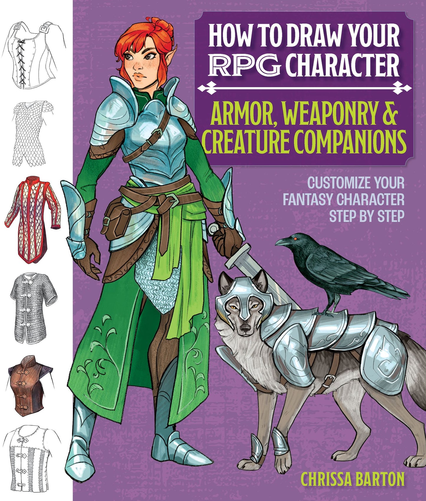 How to Draw Your RPG Character: Armor, Weaponry & Creature Companions: Customize Your Fantasy Character Step by Step