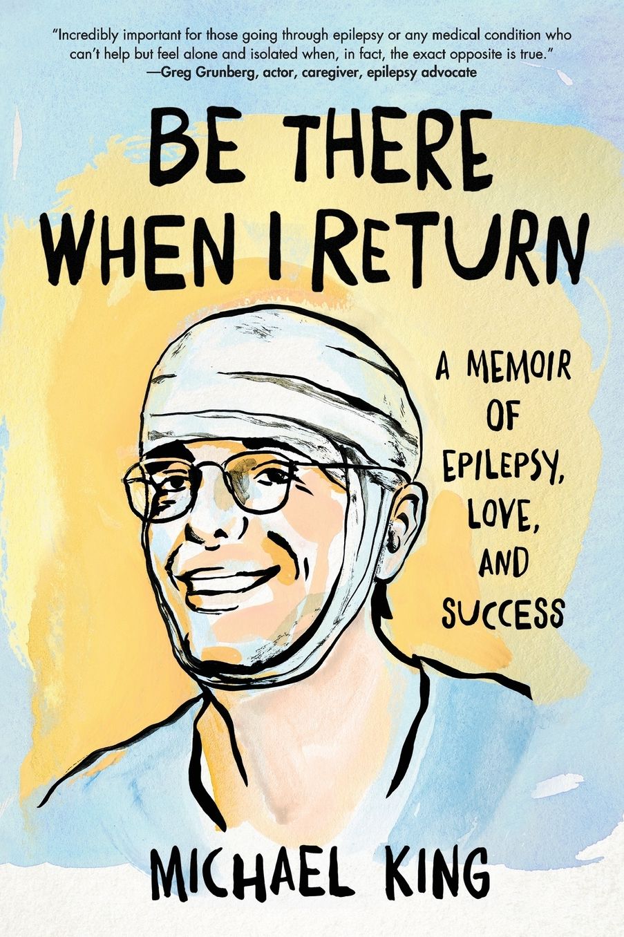 Be There When I Return: A Memoir of Epilepsy, Love, and Success