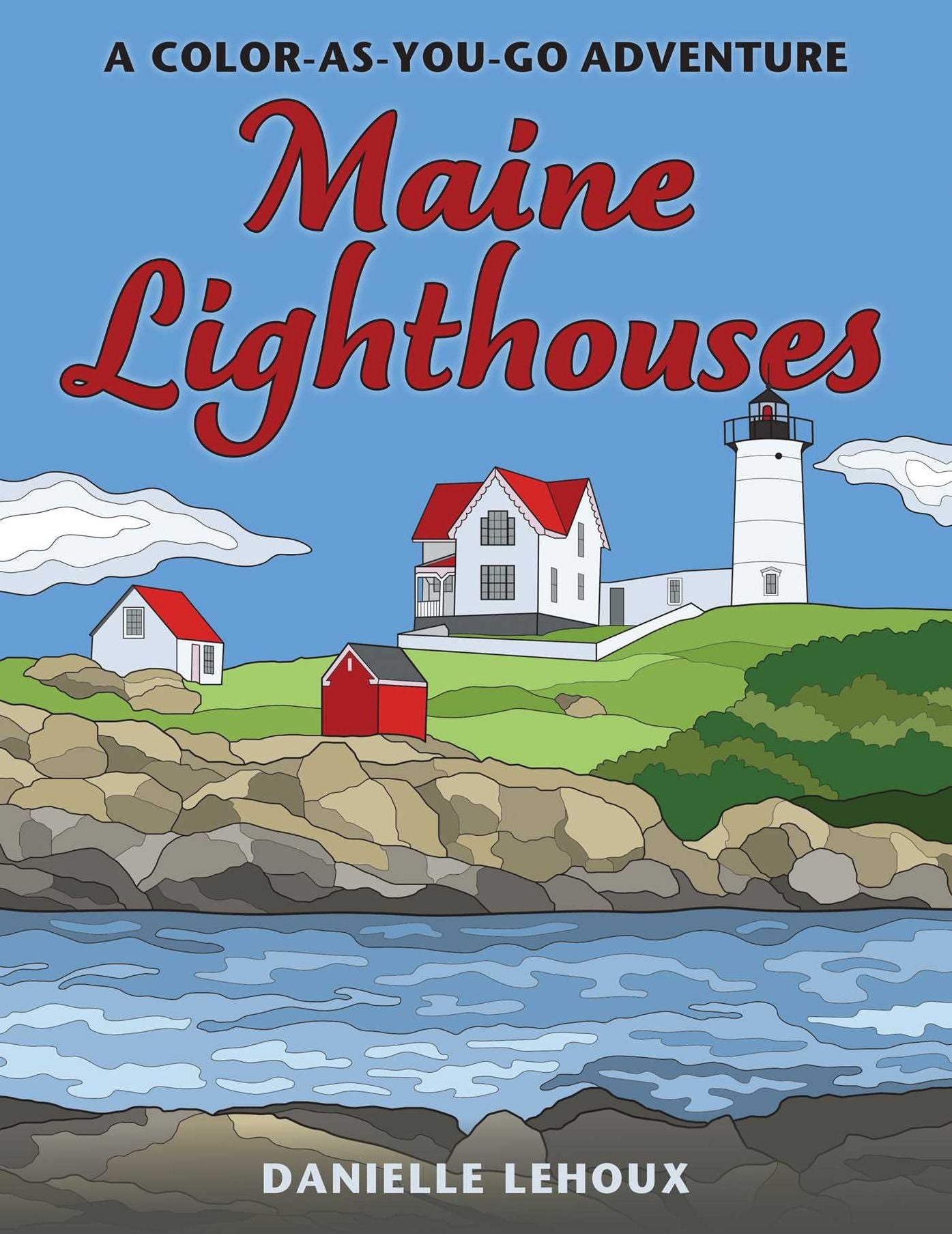 Maine Lighthouse Coloring Book: A Color-As-You-Go Guide and Journal