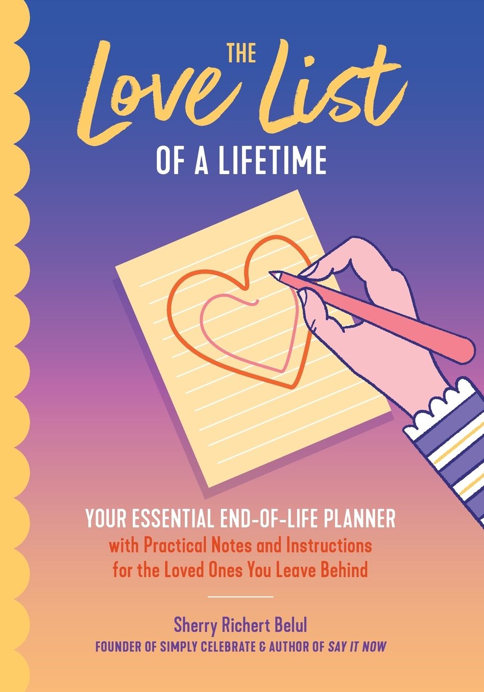 The Wish List of a Lifetime: A Positive Death Planner with Practical Notes and Instructions for the Loved Ones You Leave Behind