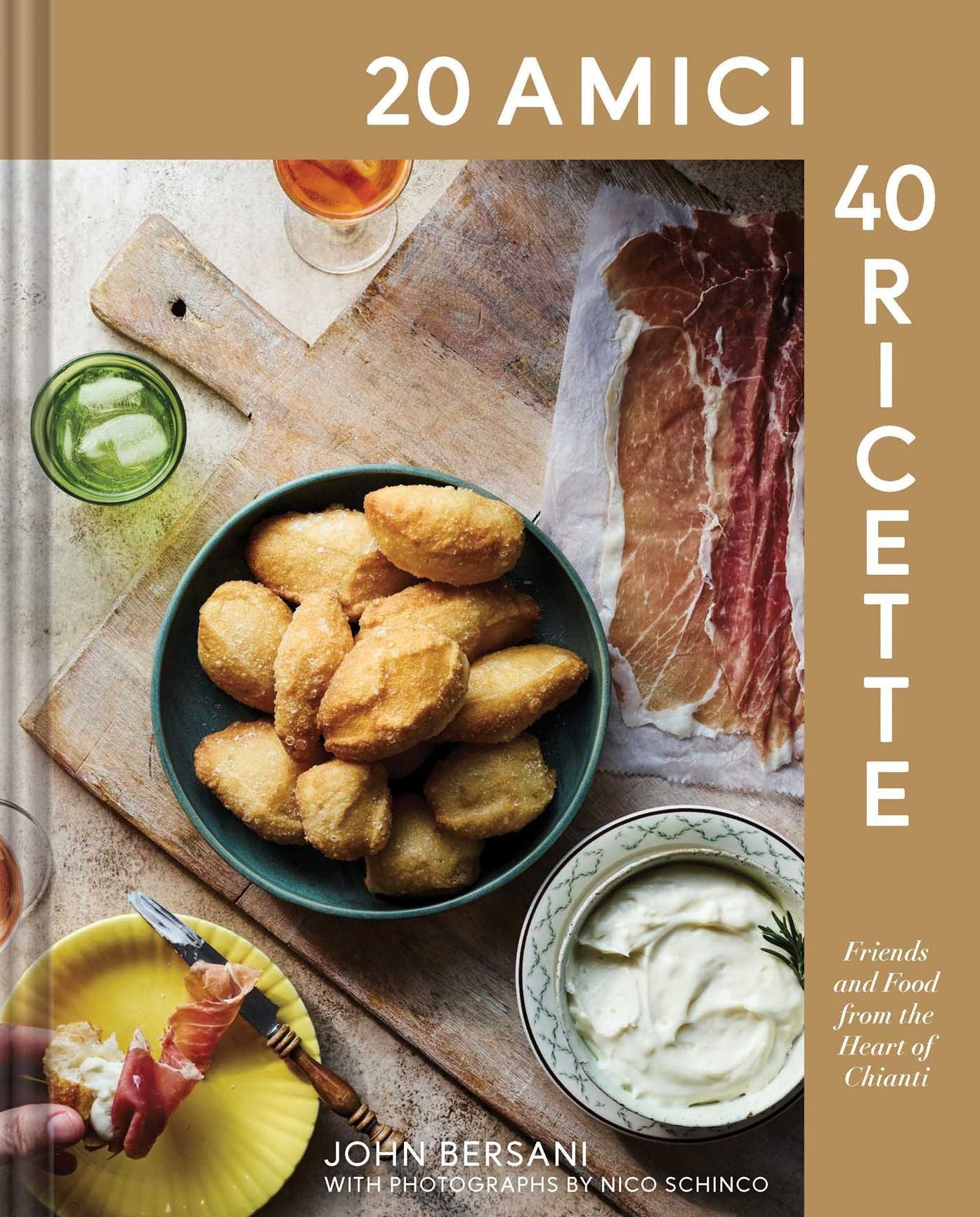 20 Amici - 40 Ricette: Friends and Food from the Heart of Chianti