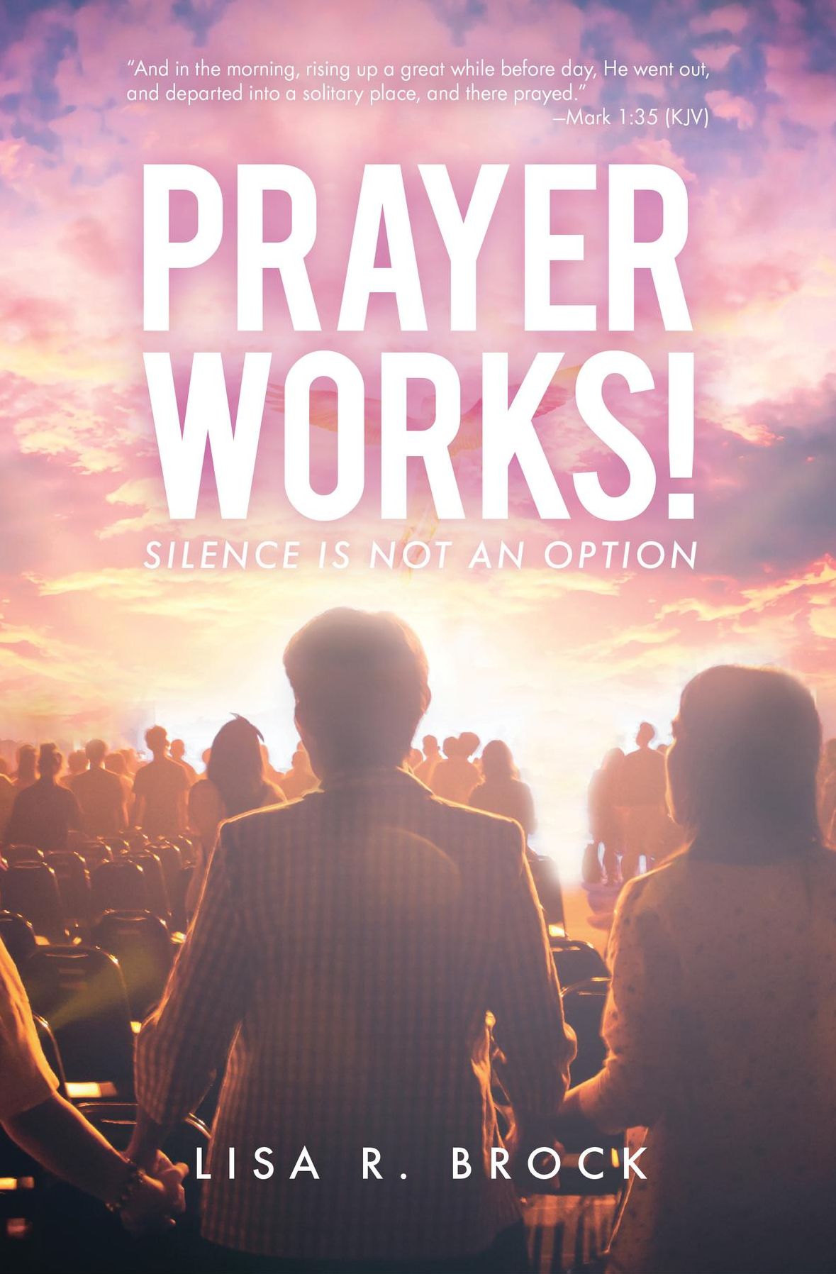 Prayer Works!: Silence Is Not an Option
