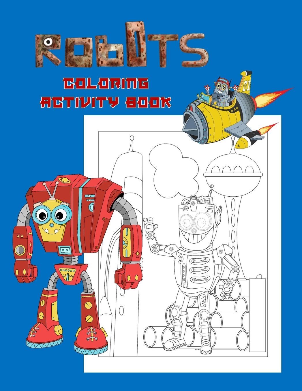 Robots Coloring Activity Book: STEM Education Learning Fun for Children Coloring, Dot to Dot, Color by Number Mazes and Tracing for Kids Age 4-8 years to Color