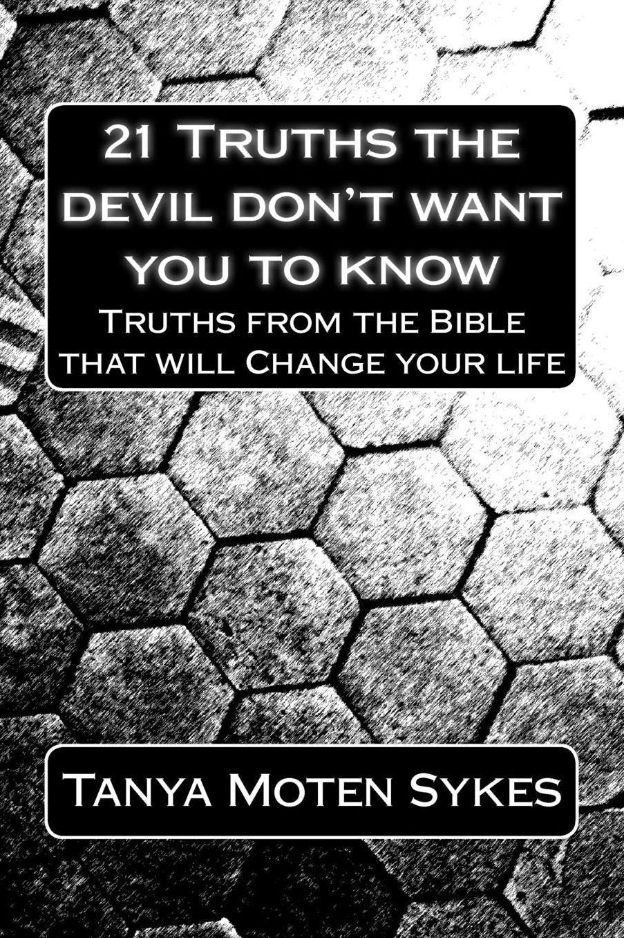 21 Truths the Devil Don't Want You to Know: Truths from the Bible That Will Save Your Life