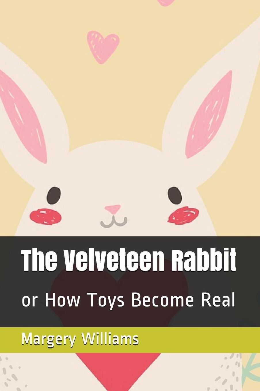 The Velveteen Rabbit (Annotated): Or How Toys Become Real