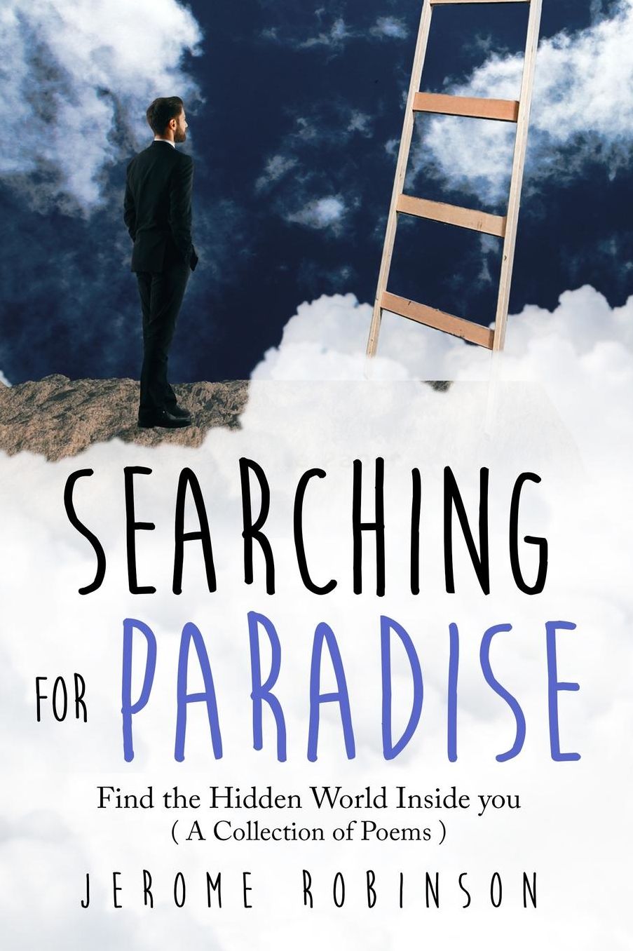 Searching for Paradise: Find the Hidden World Inside You ( a Collection of Poems )