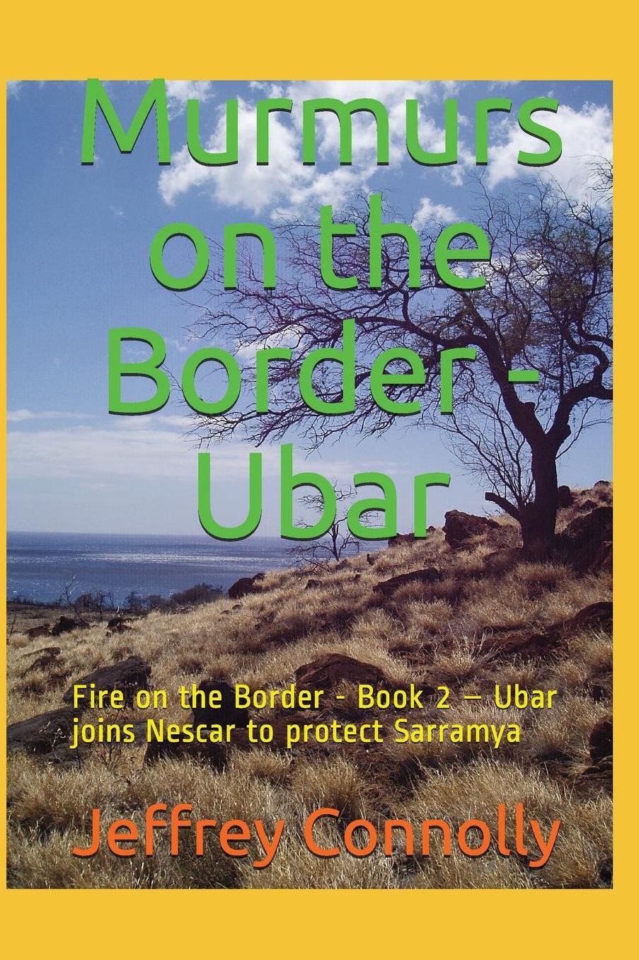 Murmurs on the Border - Ubar: Fire on the Border - Book 2 - Ubar joins Nescar to protect Sarramya