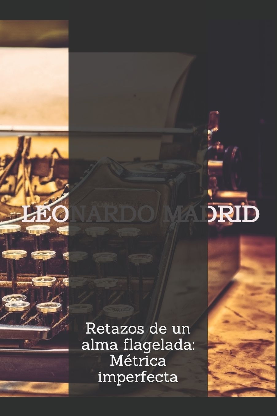 Retazos de un alma flagelada: Métrica imperfecta