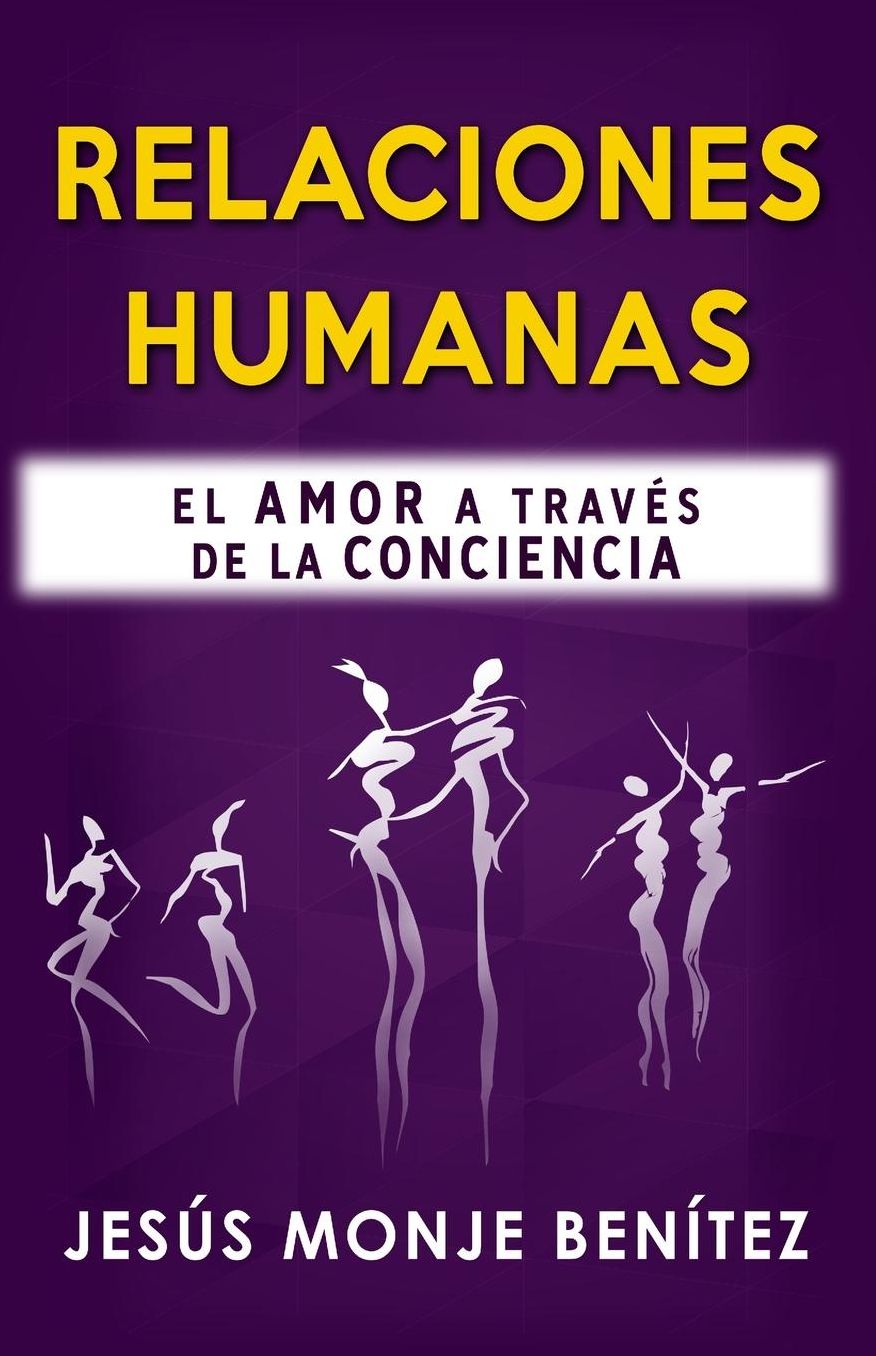 Relaciones Humanas: El Amor a Travï¿½s de la Conciencia