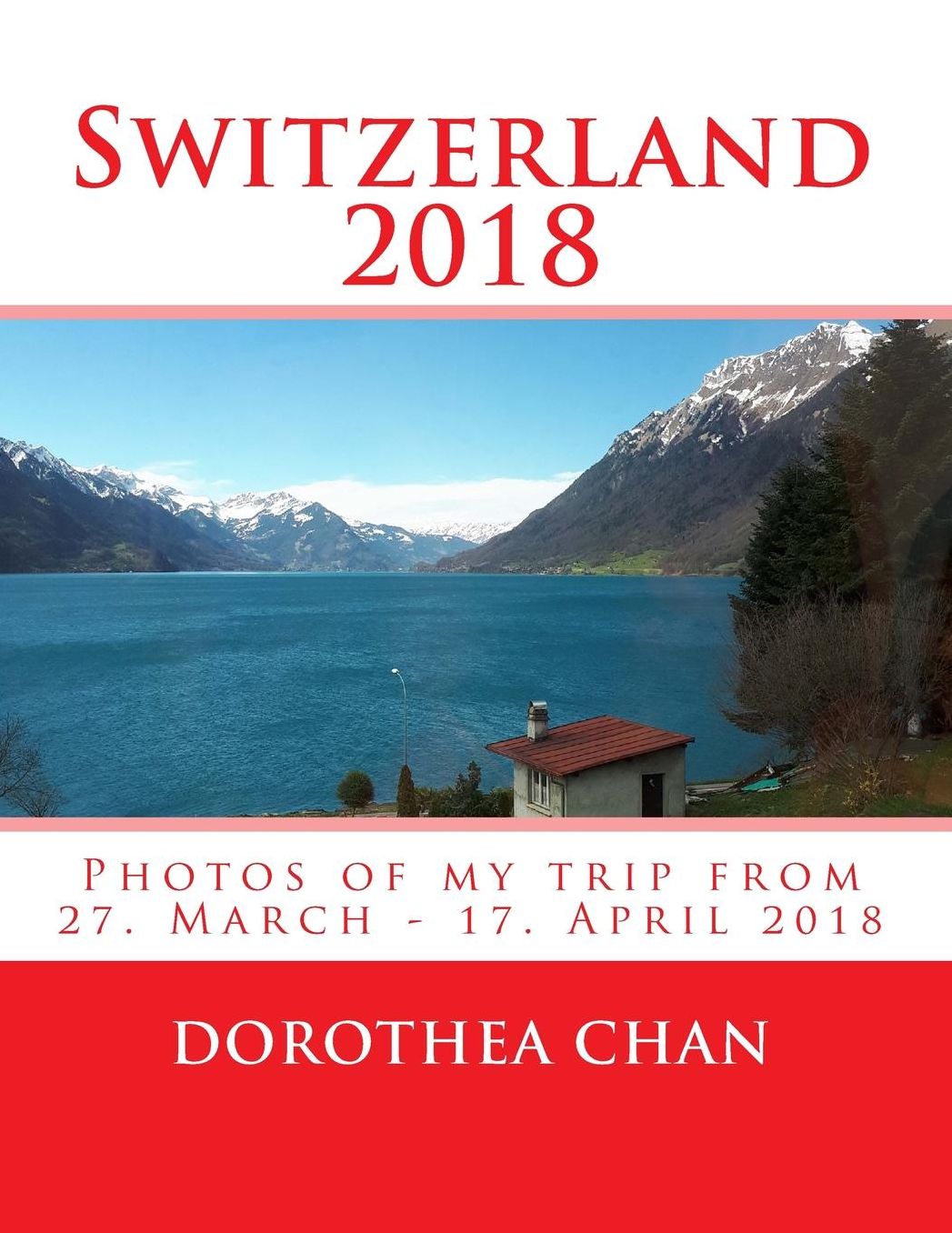 Switzerland 2018: Photos of My Trip from 27. March - 17. April 2018