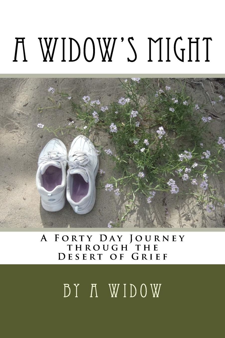 A Widow's Might: A Forty Day Journey Through the Desert of Grief