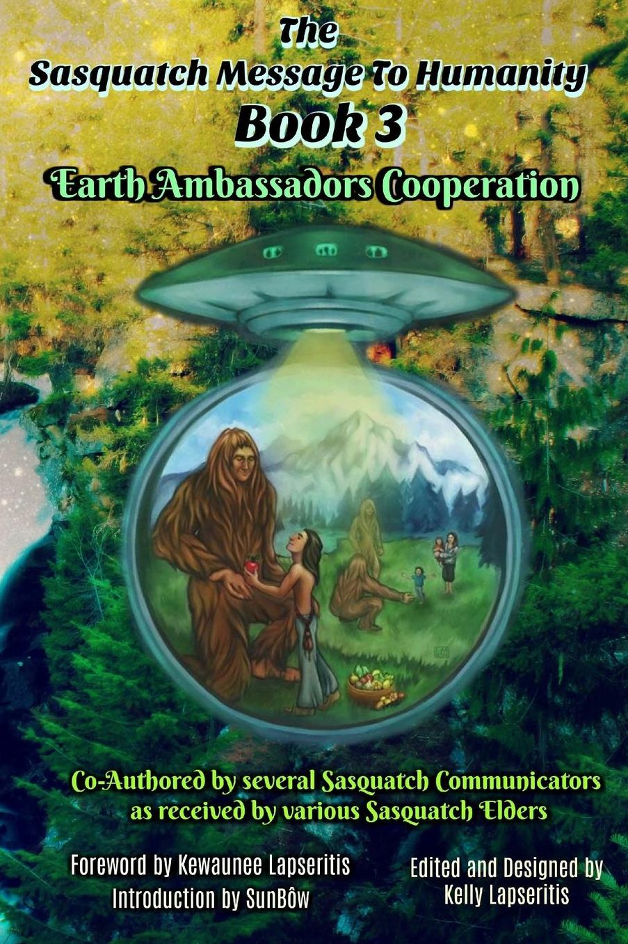 The Sasquatch Message to Humanity Book 3: Earth Ambassadors Cooperation