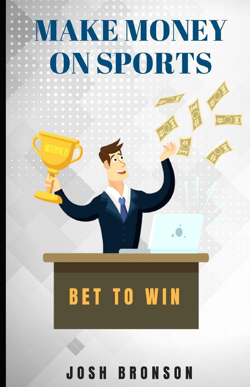 Make Money on Sports: Bet to Win