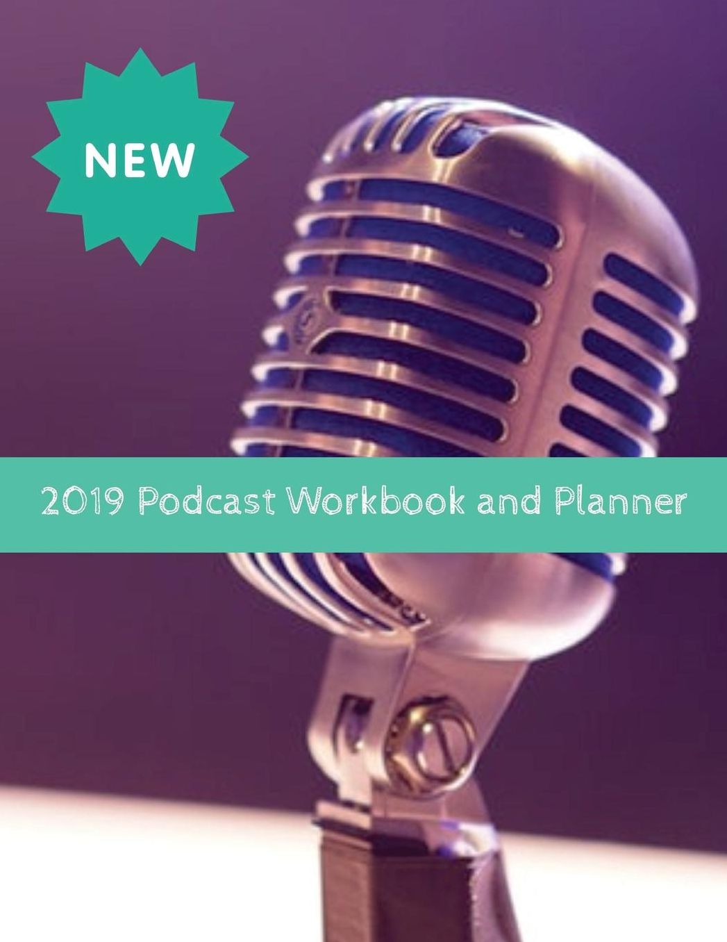 2019 Podcast Workbook and Planner
