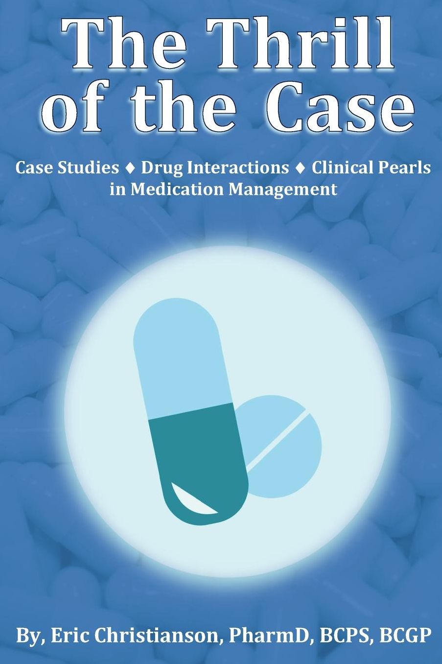 The Thrill of the Case: Case Studies, Drug Interactions, and Clinical Pearls in Medication Management