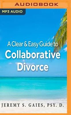 A Clear and Easy Guide to Collaborative Divorce