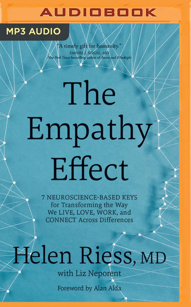 The Empathy Effect: Seven Neuroscience-Based Keys for Transforming the Way We Live, Love, Work, and Connect Across Differences
