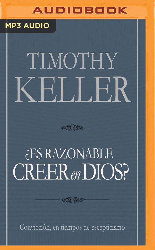 Es Razonable Creer En Dios?: Convicciï¿½n, En Tiempos de Escepticismo