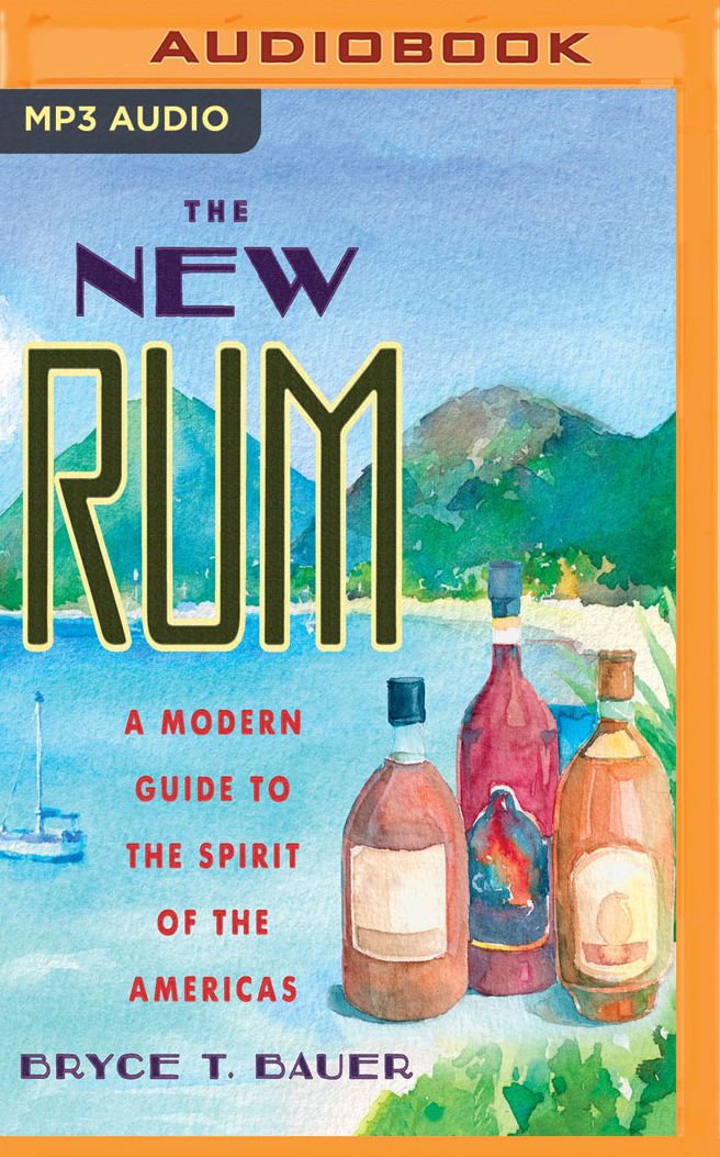 The New Rum: A Modern Guide to the Spirit of the Americas