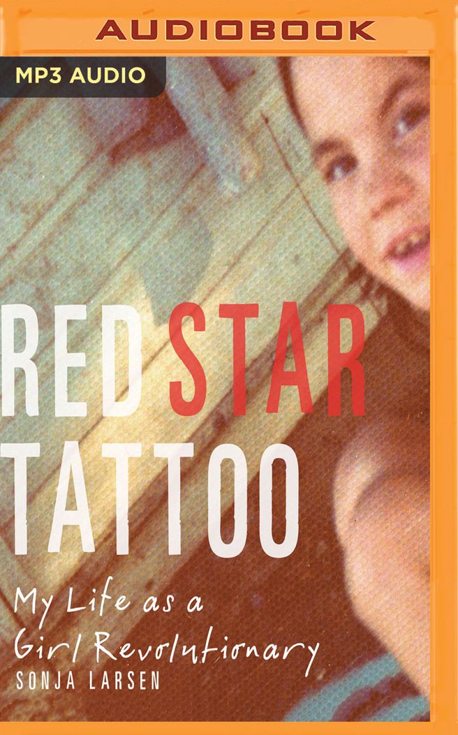Red Star Tattoo: My Life as a Girl Revolutionary