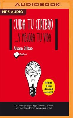 Cuida Tu Cerebro: ...Y Mejora Tu Vida