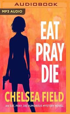 Eat, Pray, Die